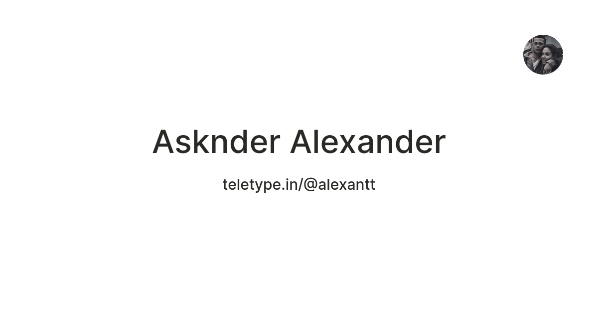 Asknder Alexander — Teletype