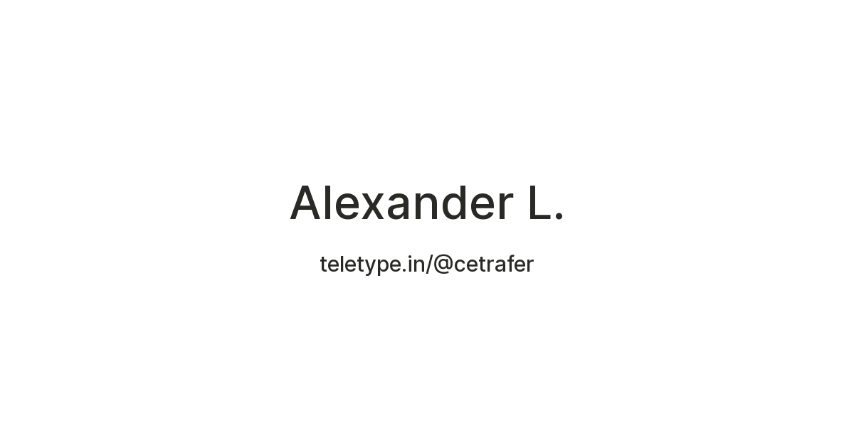 Alexander L. — Teletype