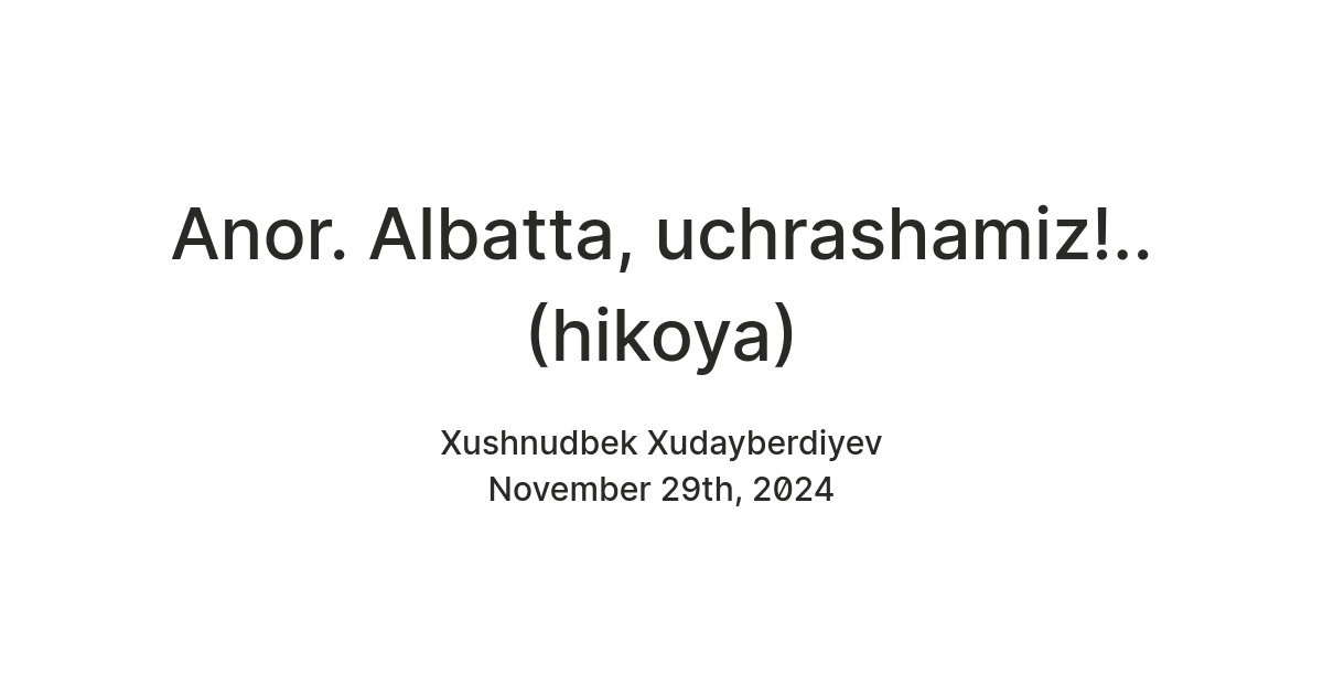 Anor. Albatta, uchrashamiz!.. (hikoya) — Teletype