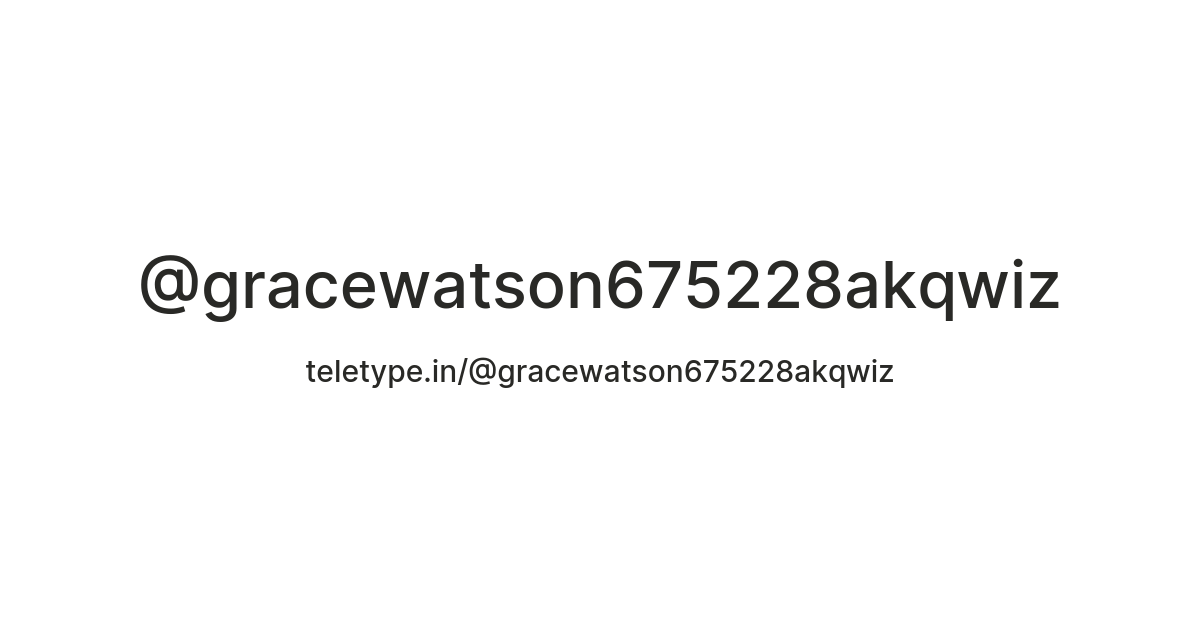 @gracewatson675228akqwiz — Teletype