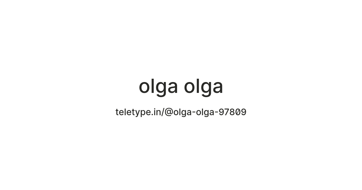 olga olga — Teletype