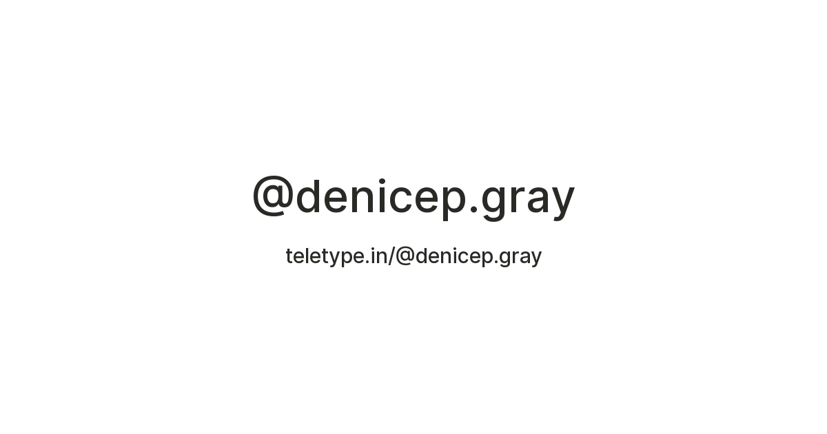 @denicep.gray — Teletype