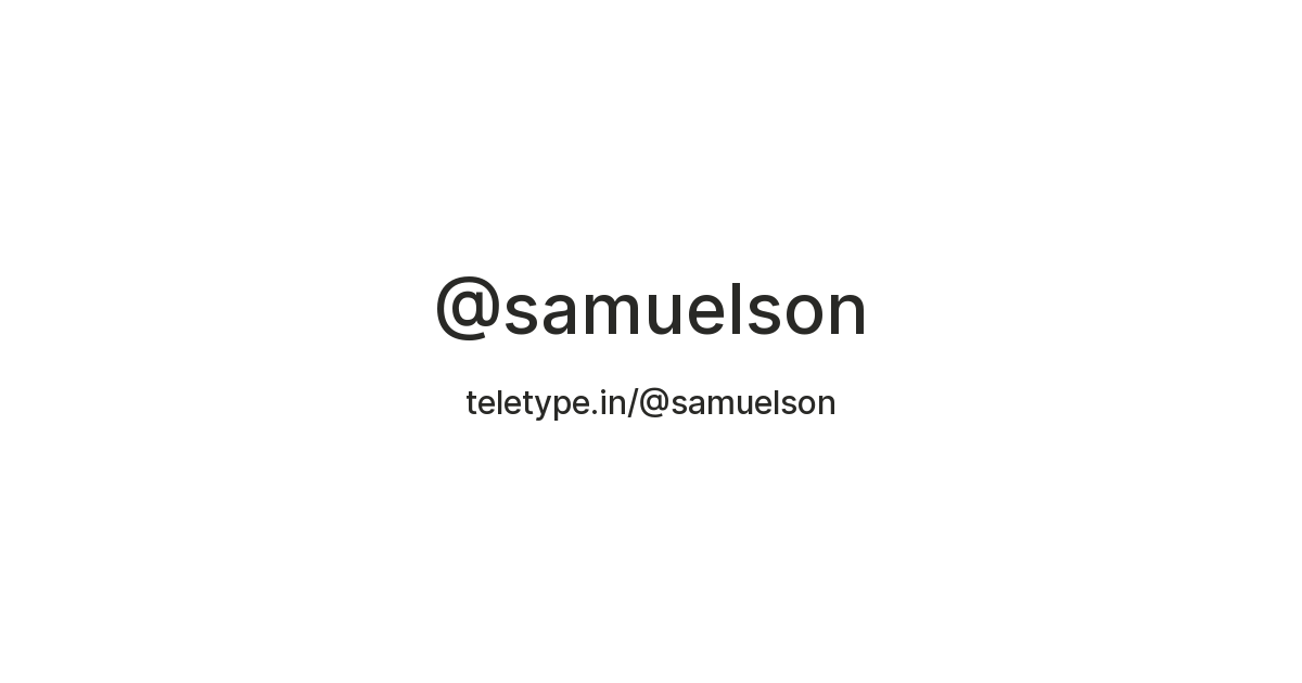 @samuelson — Teletype