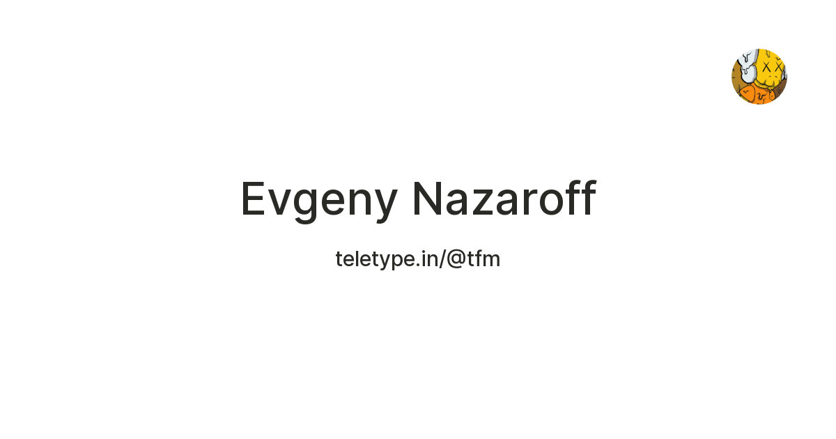 Evgeny Nazaroff — Teletype