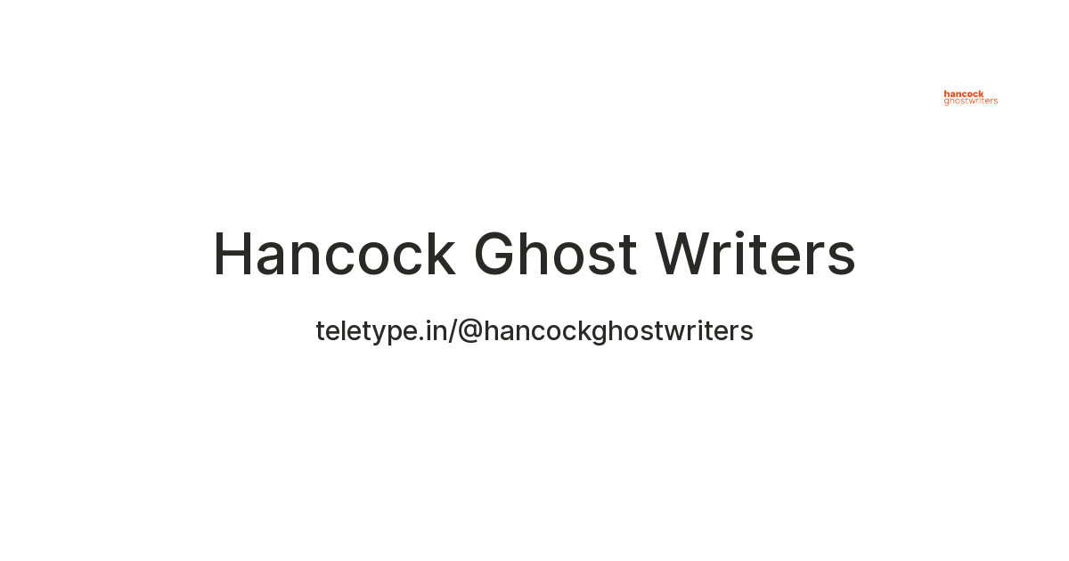 Hancock Ghost Writers — Teletype