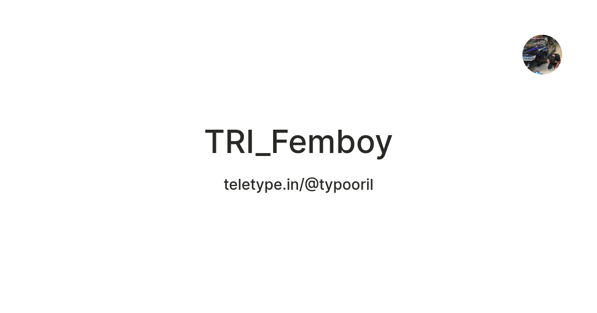 TRI_Femboy — Teletype