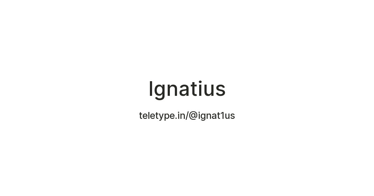 Ignatius — Teletype