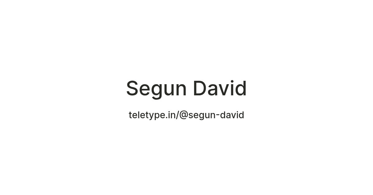 Segun David — Teletype