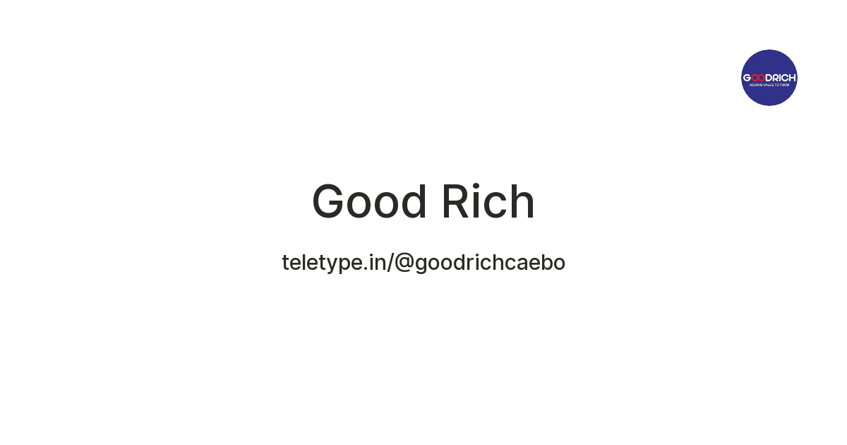 Good Rich — Teletype