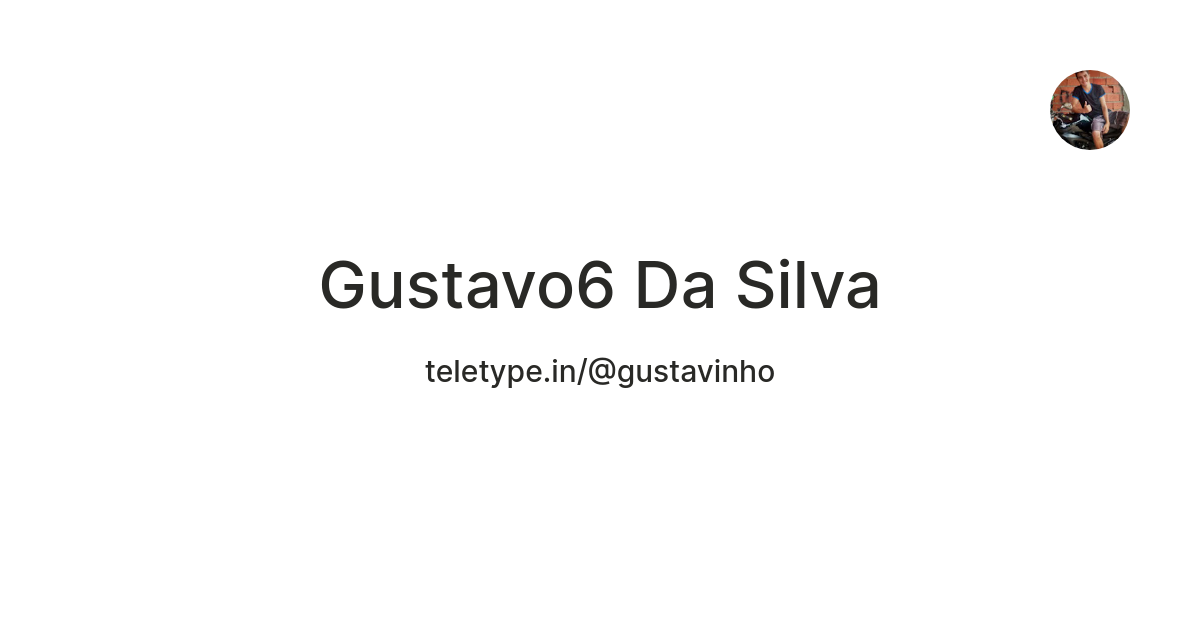 Gustavo6 Da Silva — Teletype