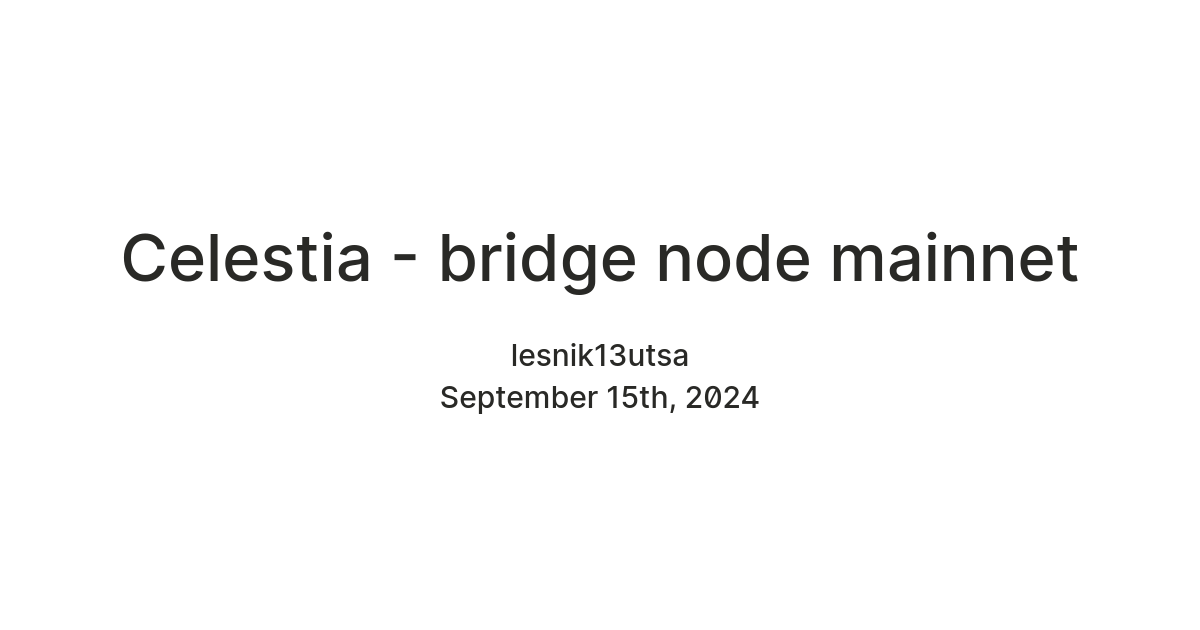 Celestia - bridge node mainnet (Shwap) — Teletype