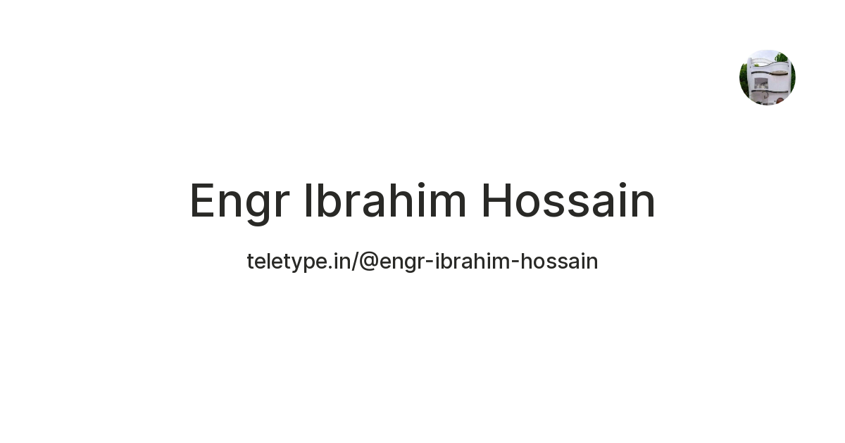 Engr Ibrahim Hossain — Teletype