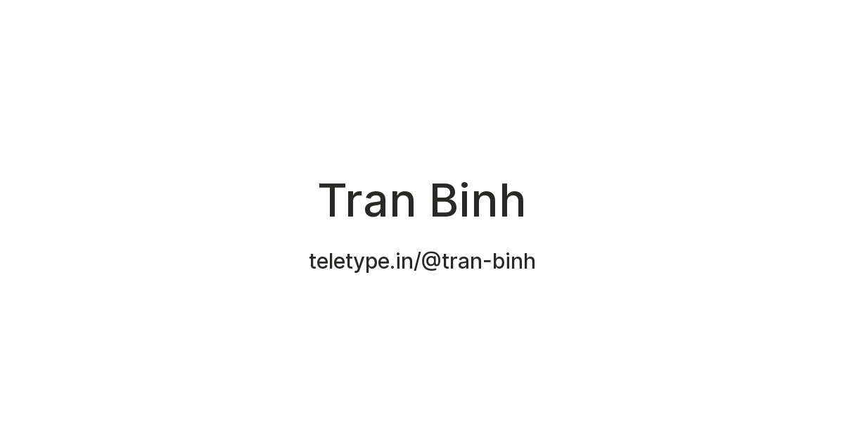 Tran Binh — Teletype