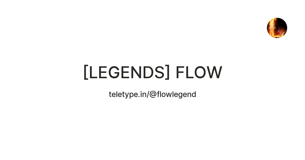 [LEGENDS] FLOW — Teletype
