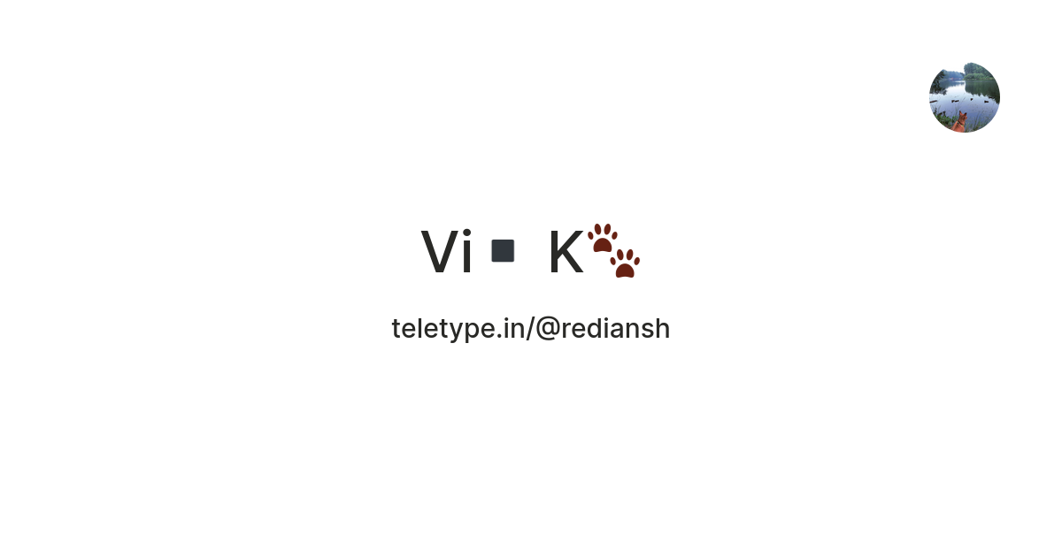 Vi ️ K🐾 — Teletype