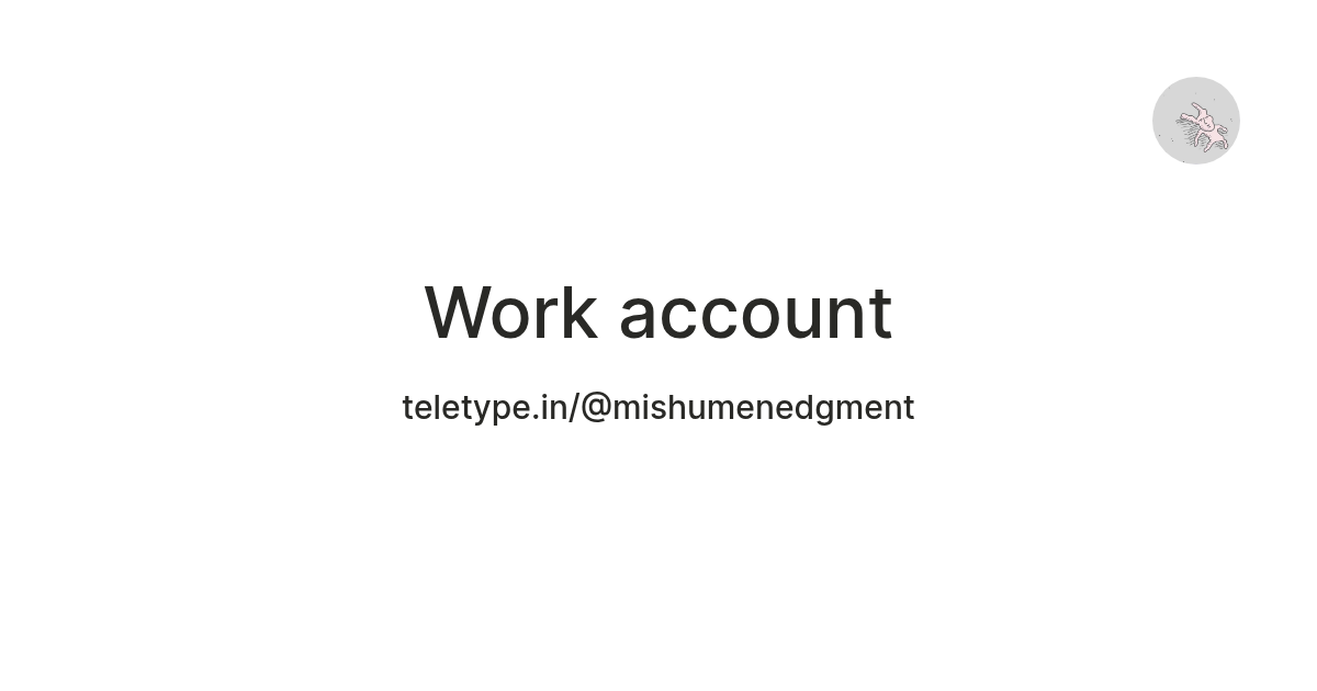Work account — Teletype