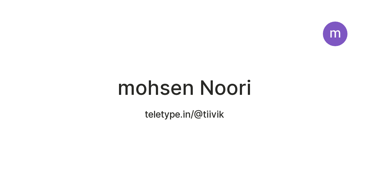 mohsen Noori — Teletype