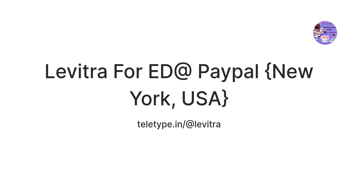 Levitra For ED@ Paypal {New York, USA} — Teletype