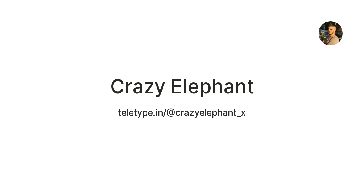 Crazy Elephant — Teletype
