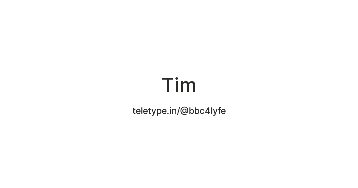 Tim — Teletype