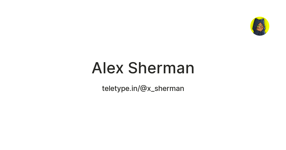Alex Sherman — Teletype