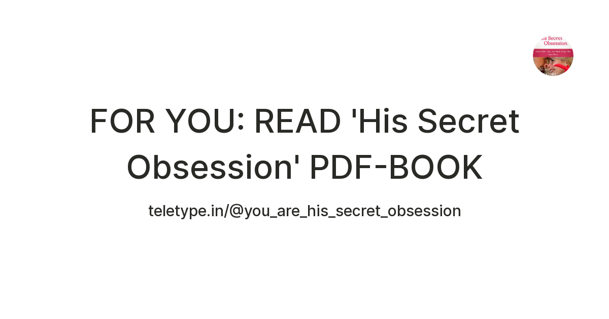 Clear And Unbiased Facts About His Secret Obsession Review Without All the Hype