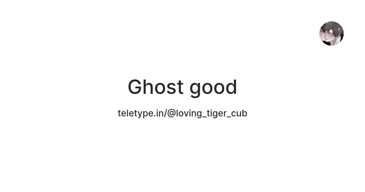 Ghost good — Teletype