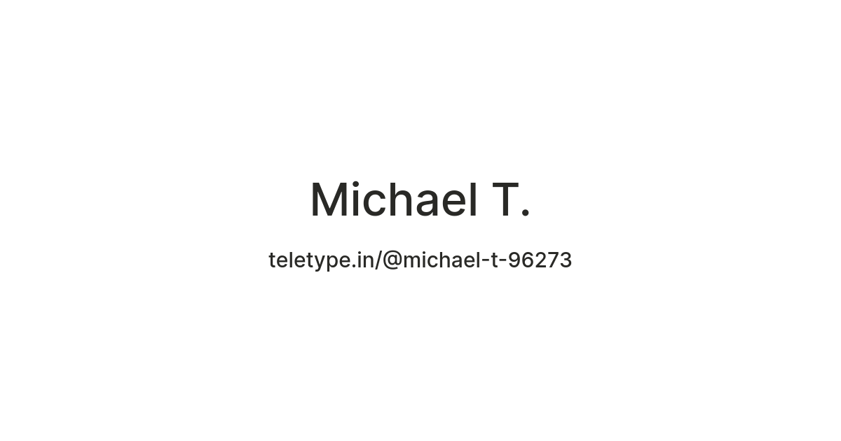 Michael T. — Teletype