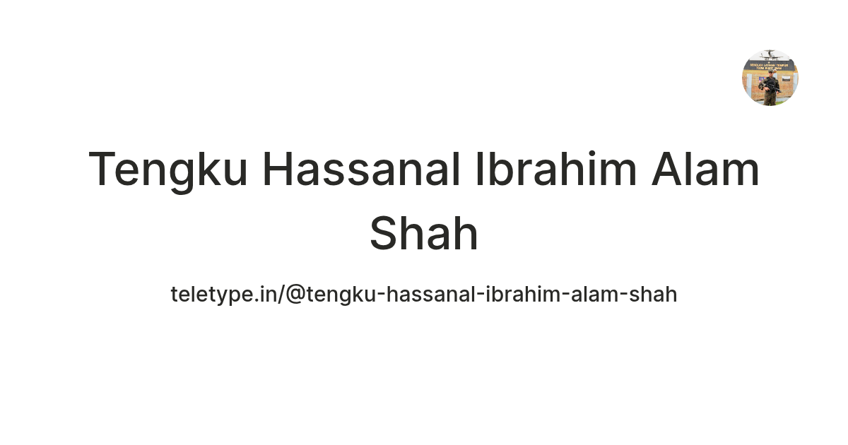 Tengku Hassanal Ibrahim Alam Shah — Teletype