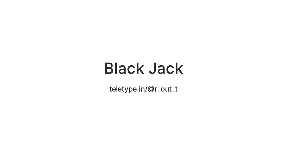 Black Jack — Teletype