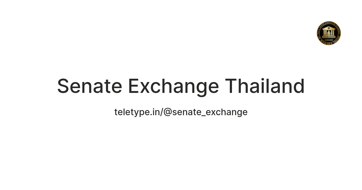 Senate Exchange Thailand — Teletype