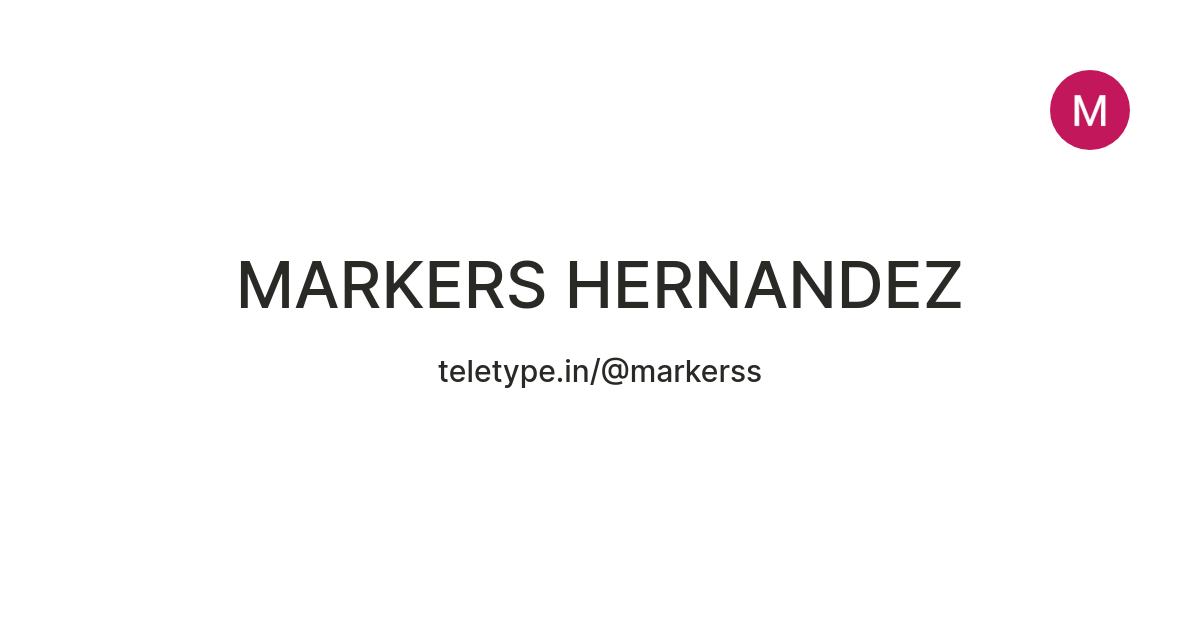 MARKERS HERNANDEZ — Teletype