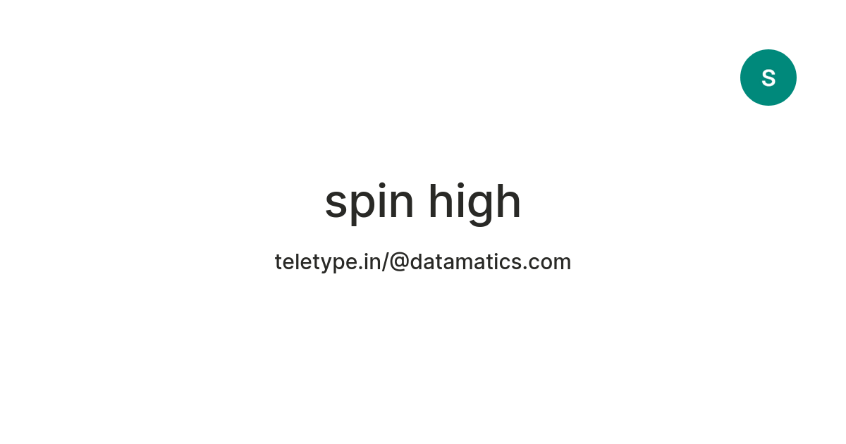 spin high — Teletype