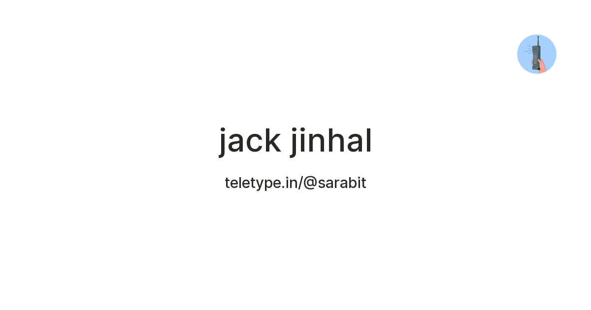 jack jinhal — Teletype