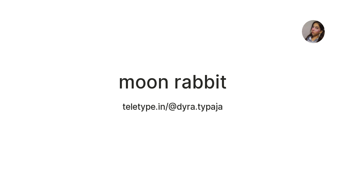 moon rabbit — Teletype