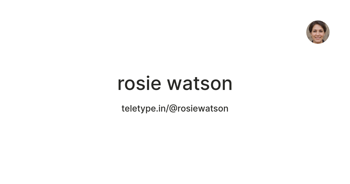 rosie watson — Teletype