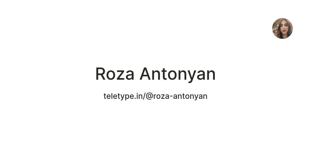 Roza Antonyan — Teletype