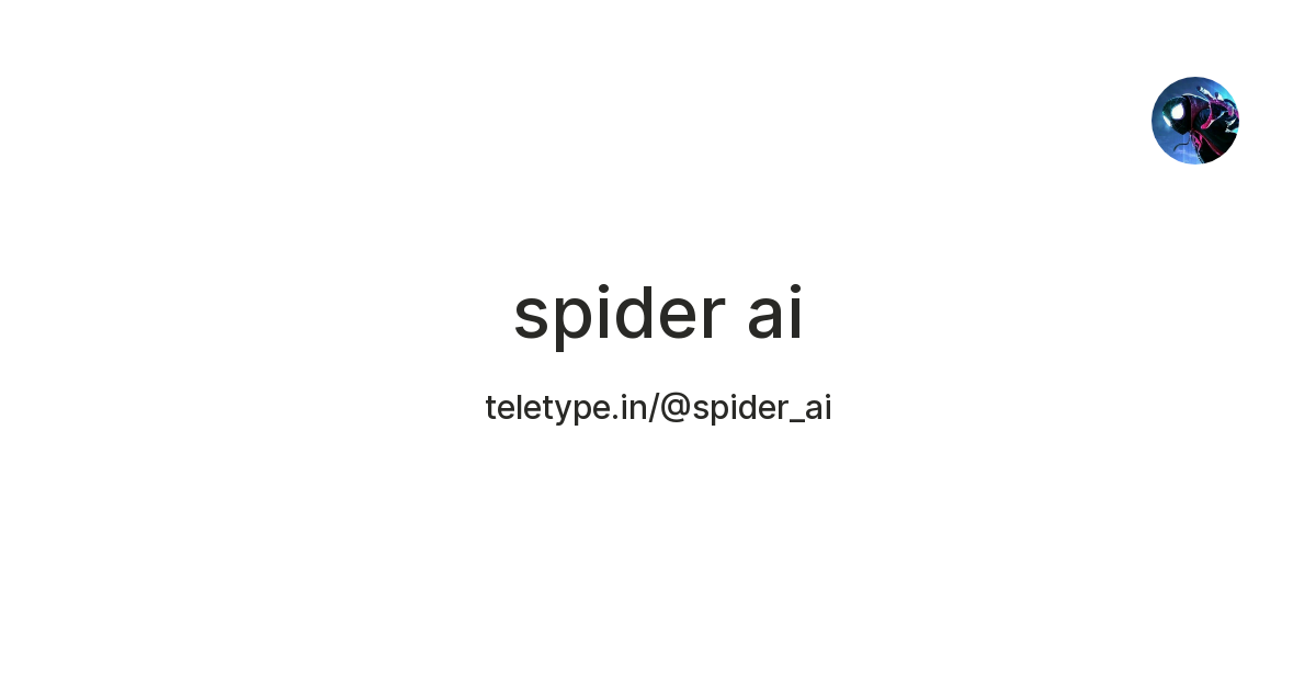 spider ai — Teletype