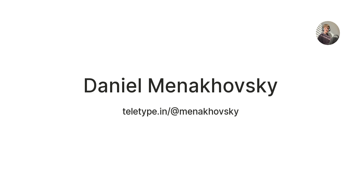 Daniel Menakhovsky — Teletype