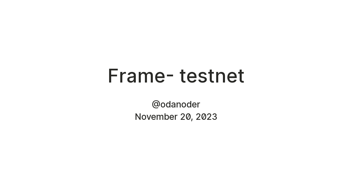 Frame- testnet — Teletype