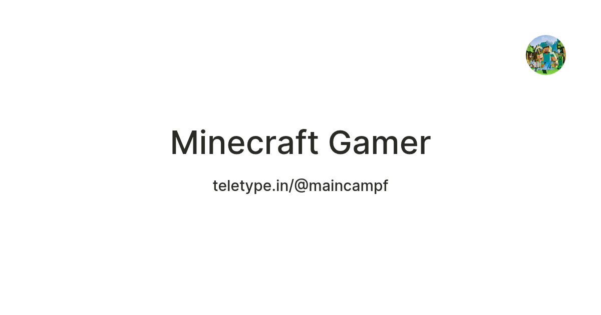 Minecraft Gamer — Teletype