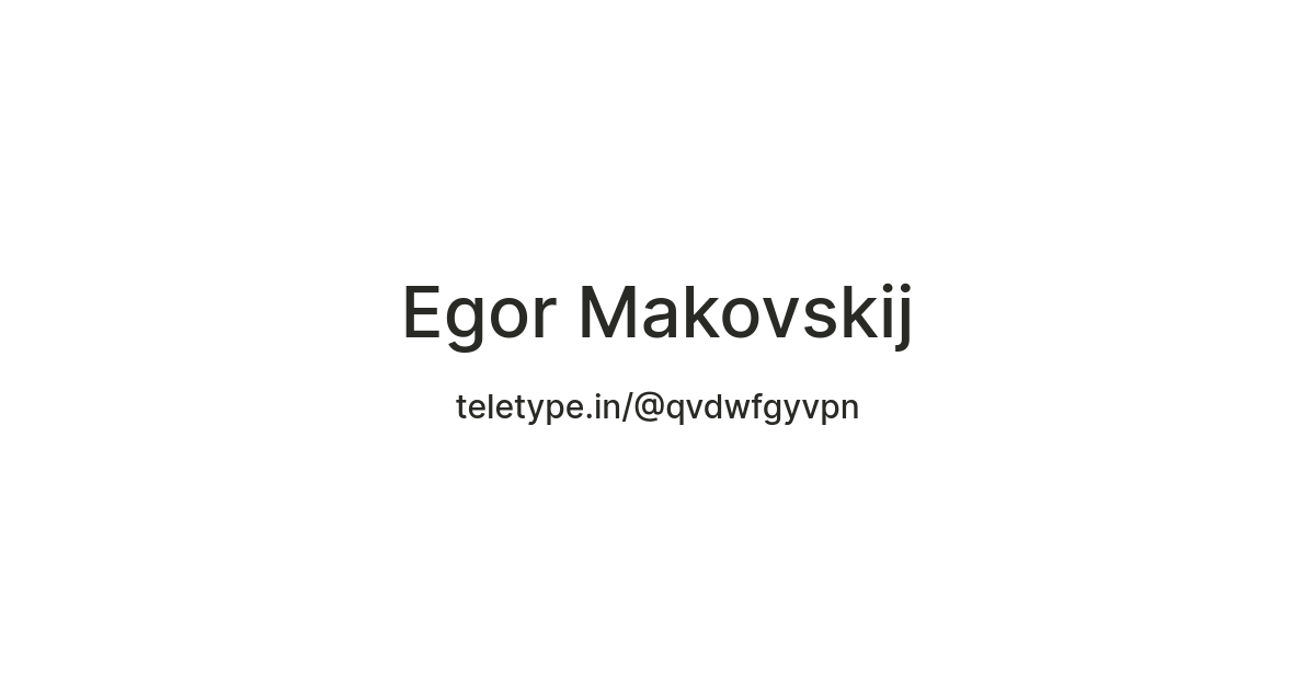 Egor Makovskij — Teletype